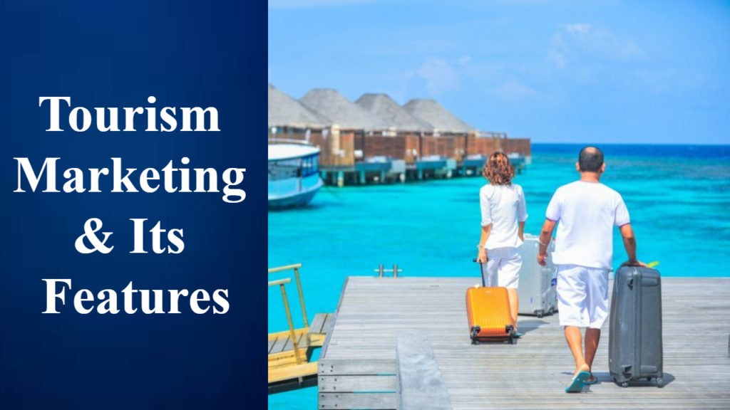 Tourism Marketing & Its Features