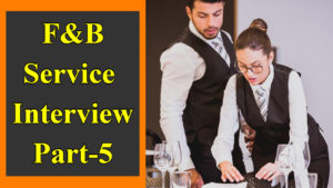 Food And Beverage Service Interview: Part-5 - Hotel Management Studies