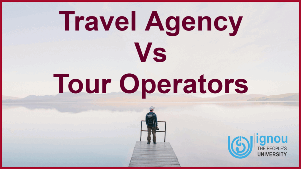 Difference Between Travel Agency and Tour Operators